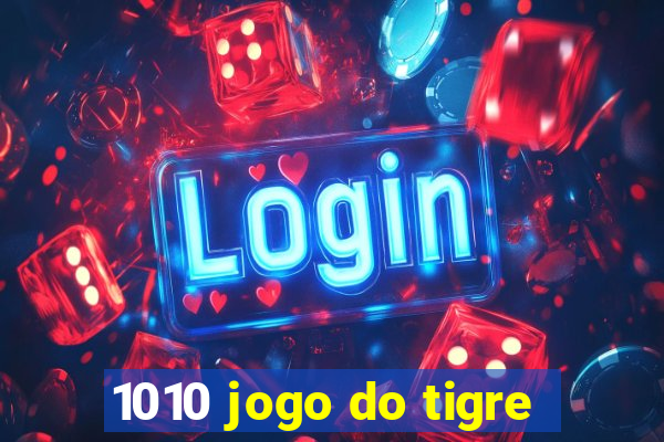 1010 jogo do tigre